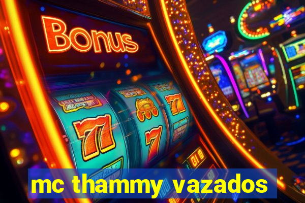 mc thammy vazados